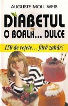 Diabetul boala dulce 150 retete