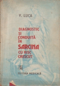 Diagnostic si conduita in sarcina cu risc crescut
