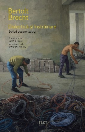 Dialectică şi înstrăinare : scrieri despre teatru