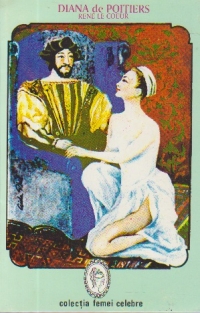 Diana de Poitiers - Rivala Caterinei de Medicis