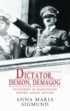 coperta Dictator,demon,demagog - Intrebari si raspunsuri despre Adolf Hitler