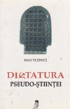 Dictatura pseudo-stiintei Dictatura pseudo-stiintei