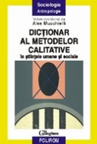 Dictionar al metodelor calitative in stiintele umane si sociale