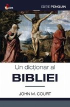 Un dictionar al Bibliei Un dictionar al Bibliei