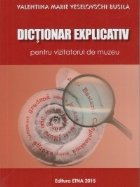 Dictionar explicativ pentru vizitatorul muzeu