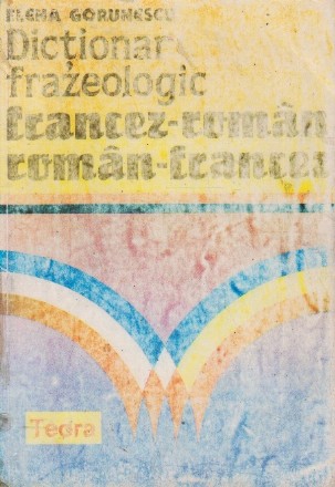 Dictionar frazeologic francez-roman, roman-francez