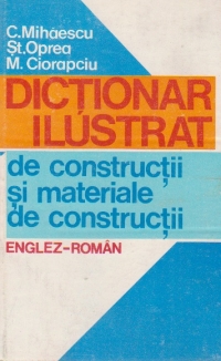 Dictionar ilustrat de constructii si materiale de constructii Englez-Roman