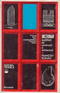 Dictionar ilustrat de constructii si arhitectura francez-roman