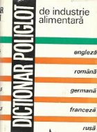 Dictionar poliglot de Industrie Alimentara: engleza, romana, germana, franceza, rusa