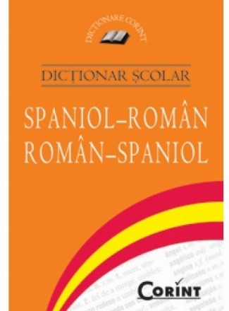 DICTIONAR SCOLAR SPANIOL-ROMAN, ROMAN-SPANIOL