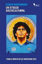Diego Maradona : un studiu socio-cultural