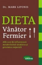 Dieta Vanator - Fermier - Afla cum iti influenteaza metabolismul sanatatea si greutatea corporala