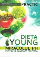 DIETA YOUNG. MIRACOLUL PH PENTRU O SANATATE PERFECTA