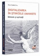 Digitalizarea în ştiinţele umaniste : metode şi aplicaţii