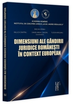 Dimensiuni ale gândirii juridice româneşti în context european