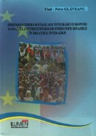 Dimensiuni psiho-sociale ale integrarii europene:o analiza a reprezentarilor stereotipe dinamice in relatiile 