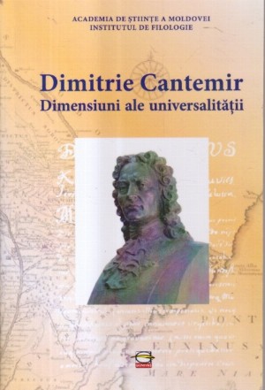 Dimitrie Cantemir. Dimensiuni ale universalitatii - Studii. Sinteze. Eseuri