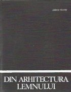Din arhitectura lemnului in Romania