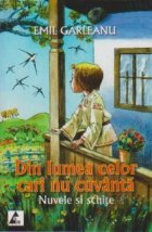 Din lumea celor care nu cuvanta. Nuvele si schite
