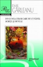 Din lumea celor care nu cuvanta. Schite si nuvele