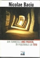 Din temnitele Anei Pauker, in puscariile lui Tito