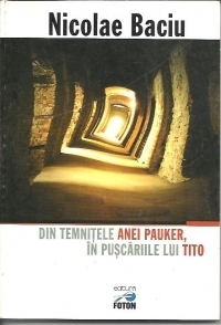 Din temnitele Anei Pauker, in puscariile lui Tito