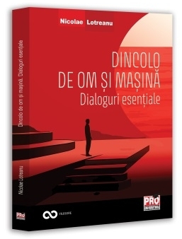 Dincolo de om şi maşină : dialoguri esenţiale