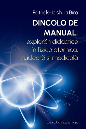 Dincolo de manual : explorări didactice în fizica atomică, nucleară şi medicală