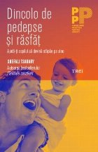 Dincolo de pedepse și răsfăț. Ajută-ți copilul să devină stăpân pe sine