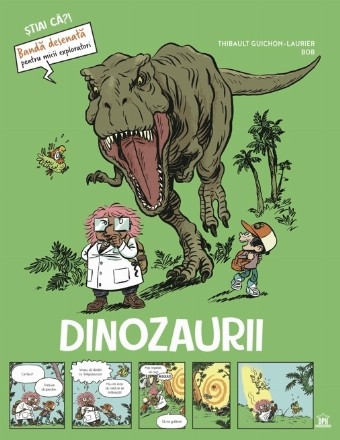 Dinozaurii : bandă desenată pentru micii exploratori