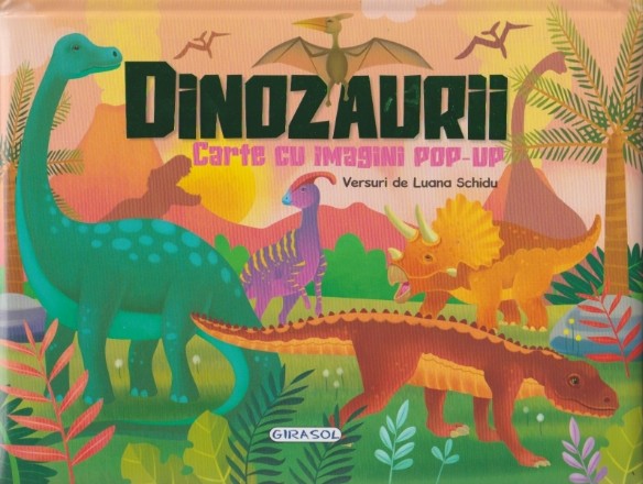Dinozaurii : carte cu imagini pop-up