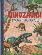 Dinozaurii - stăpânii pământului