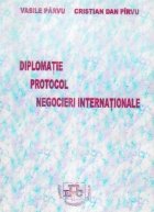 Diplomatie. Protocol. Negocieri internationale