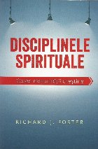 Disciplinele spirituale. Calea maturitatii crestine
