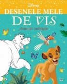 Disney. Desenele mele de vis. Animale indragite