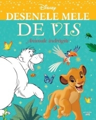Disney. Desenele mele de vis. Animale indragite
