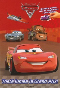 Disney Masini 2 - Toata lumea la Grand Prix! (contine peste 40 de abtibilduri refolosibile!)