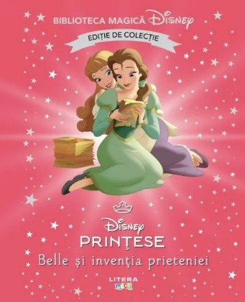 Disney - Prinţese : Belle şi invenţia prieteniei