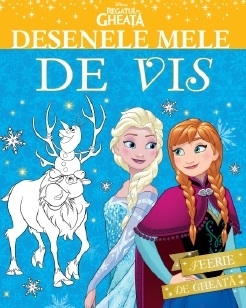 Disney. Printese. Desenele mele de vis. Feerie de gheata