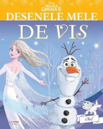 Disney. Regatul de gheata II. Olaf. Desenele mele de vis