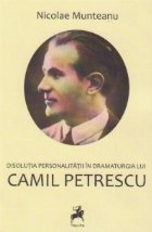 Disolutia personalitatii in dramaturgia lui Camil Petrescu