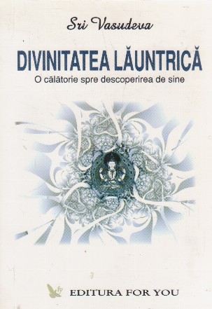 Divinitatea launtrica. O calatorie spre descoperirea de sine