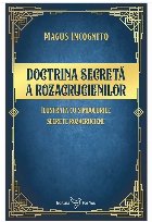 Doctrina secretă a rozacrucienilor : ilustrată cu simbolurile secrete rozacruciene