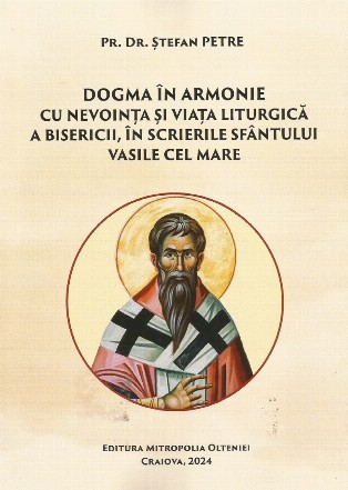 Dogma în armonie cu nevoinţa şi viaţa liturgică a Bisericii, în scrierile Sfântului Vasile cel Mare