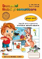 Domeniul Limbă şi comunicare : grupa mică,sugestii pentru organizarea activităţilor instructiv-educative