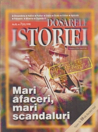 Dosarele Istoriei, Nr. 7/1998 - Mari afaceri, mari scandaluri