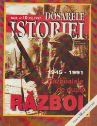 Dosarele Istoriei, Nr. 10/1997 - Razboaiele de dupa Razboi
