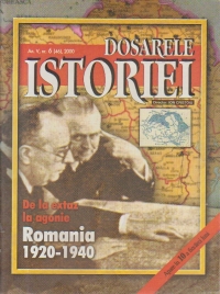 Dosarele Istoriei, Nr. 6/2000 - De la extaz la agonie. Romania 1920-1940