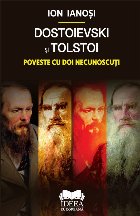 Dostoievski şi Tolstoi : poveste cu doi necunoscuţi
