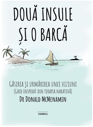 Două insule şi o barcă : ghid inspirat din terapia narativă